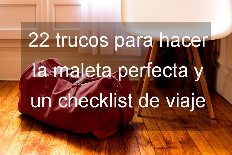 22 para hacer la maleta perfecta y checklist de viaje - Viajar es para siempre
