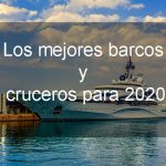 Navegando con estilo: los mejores cruceros y barcos de 2020