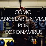 Cómo cancelar un viaje por coronavirus: qué hacer